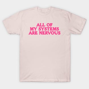 All Of My Systems Are Nervous - Funny Y2k Shirt Top, Y2k Clothing T-Shirt